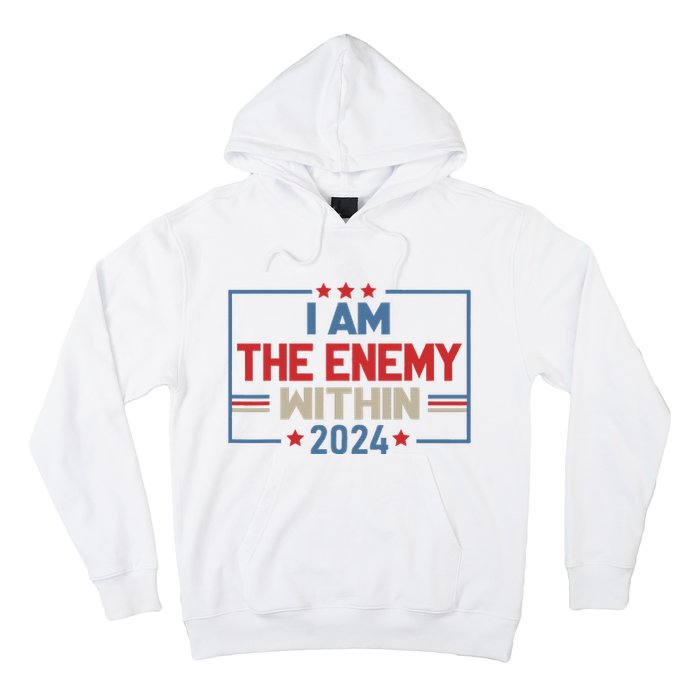 I Am The Enemy Within Kamala Harris 2024 Hoodie