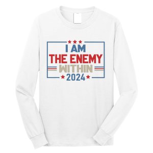 I Am The Enemy Within Kamala Harris 2024 Long Sleeve Shirt