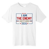 I Am The Enemy Within Kamala Harris 2024 Tall Fusion ChromaSoft Performance T-Shirt