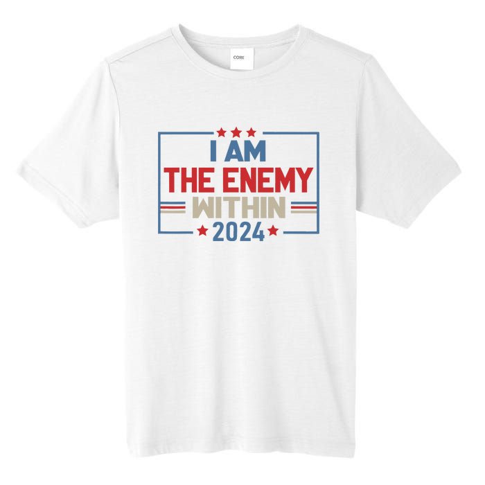 I Am The Enemy Within Kamala Harris 2024 Tall Fusion ChromaSoft Performance T-Shirt