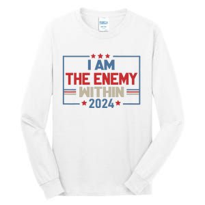 I Am The Enemy Within Kamala Harris 2024 Tall Long Sleeve T-Shirt