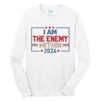 I Am The Enemy Within Kamala Harris 2024 Tall Long Sleeve T-Shirt