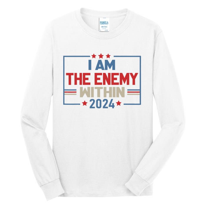 I Am The Enemy Within Kamala Harris 2024 Tall Long Sleeve T-Shirt