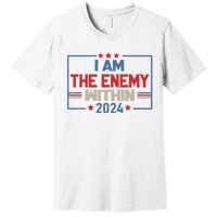 I Am The Enemy Within Kamala Harris 2024 Premium T-Shirt