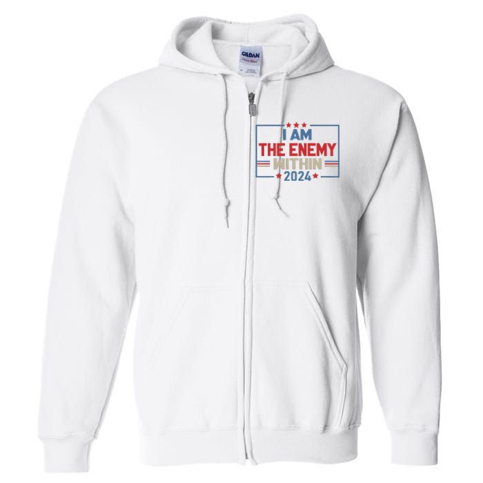 I Am The Enemy Within Kamala Harris 2024 Full Zip Hoodie