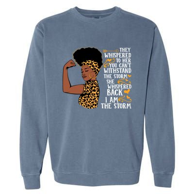 I Am The Storm Melanin Afro Black Magic Black History Funny Gift Garment-Dyed Sweatshirt