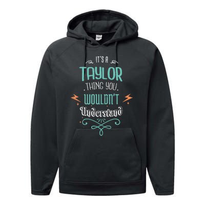 It's A Taylor Thing You Wouldn't understand Funny Gifts Performance Fleece Hoodie