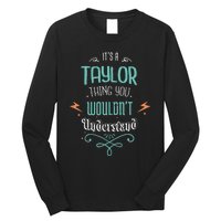 It's A Taylor Thing You Wouldn't understand Funny Gifts Long Sleeve Shirt