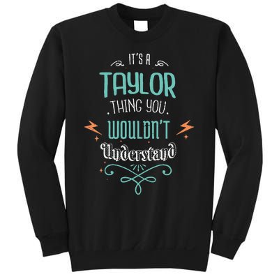 It's A Taylor Thing You Wouldn't understand Funny Gifts Sweatshirt