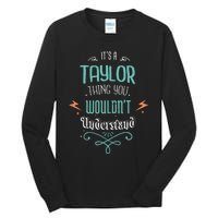 It's A Taylor Thing You Wouldn't understand Funny Gifts Tall Long Sleeve T-Shirt