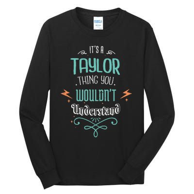 It's A Taylor Thing You Wouldn't understand Funny Gifts Tall Long Sleeve T-Shirt