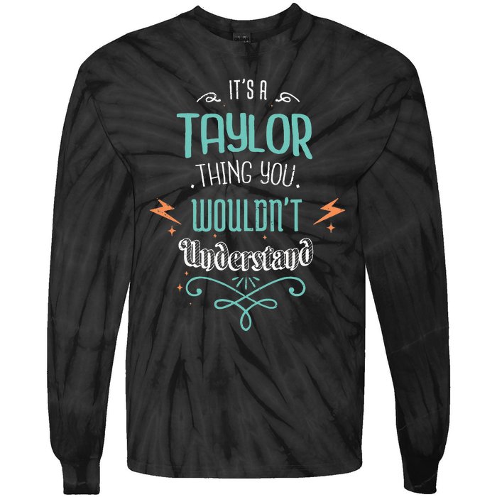 It's A Taylor Thing You Wouldn't understand Funny Gifts Tie-Dye Long Sleeve Shirt