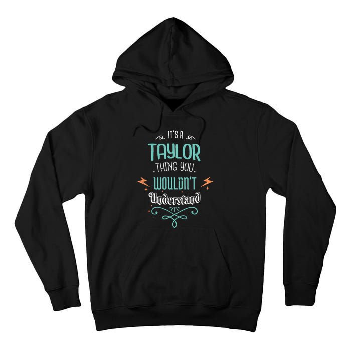 It's A Taylor Thing You Wouldn't understand Funny Gifts Tall Hoodie