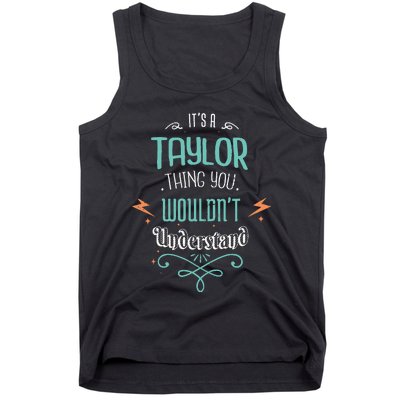 It's A Taylor Thing You Wouldn't understand Funny Gifts Tank Top