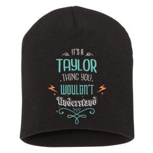 It's A Taylor Thing You Wouldn't understand Funny Gifts Short Acrylic Beanie