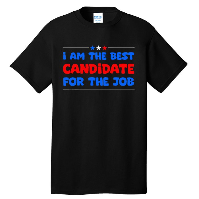 I Am The Best Candidate For The Job Employment Interview Tall T-Shirt