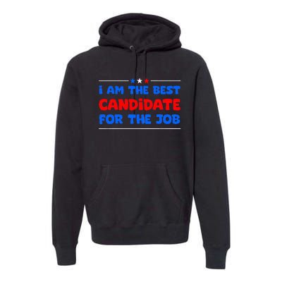 I Am The Best Candidate For The Job Employment Interview Premium Hoodie