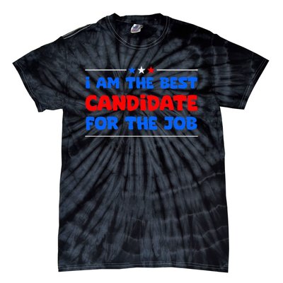 I Am The Best Candidate For The Job Employment Interview Tie-Dye T-Shirt