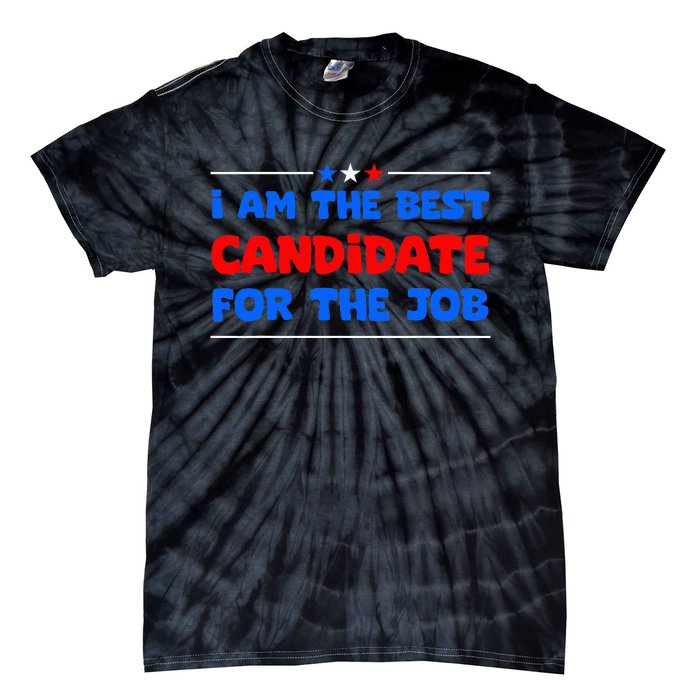 I Am The Best Candidate For The Job Employment Interview Tie-Dye T-Shirt