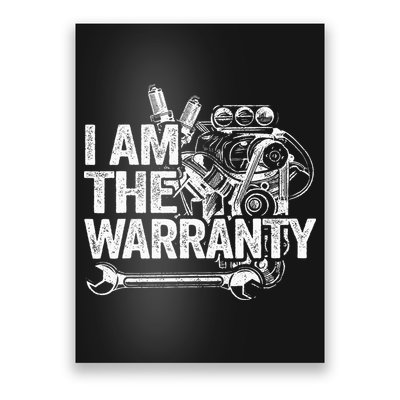 I Am The Warranty Race Car Parts Engine Auto Funny Mechanic Poster