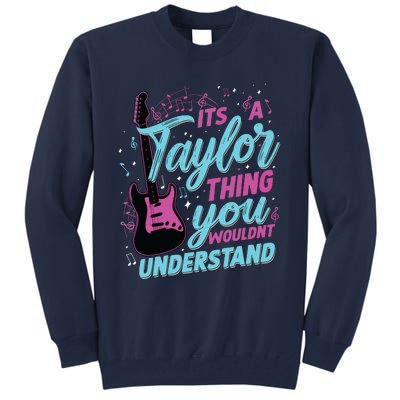 Its A Taylor Thing You Wouldnt Understand Tall Sweatshirt