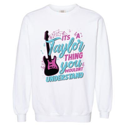 Its A Taylor Thing You Wouldnt Understand Garment-Dyed Sweatshirt