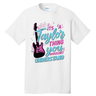 Its A Taylor Thing You Wouldnt Understand Tall T-Shirt