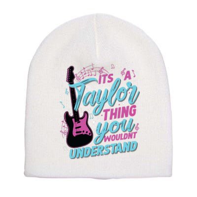 Its A Taylor Thing You Wouldnt Understand Short Acrylic Beanie