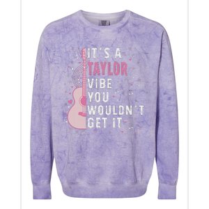 ItS A Taylor Vibe You WouldnT Get It Colorblast Crewneck Sweatshirt