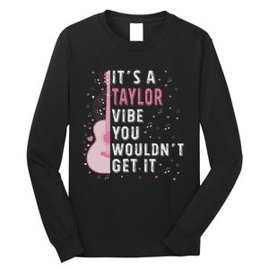 ItS A Taylor Vibe You WouldnT Get It Long Sleeve Shirt