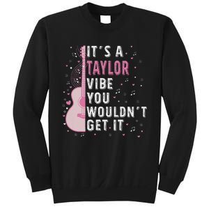 ItS A Taylor Vibe You WouldnT Get It Sweatshirt