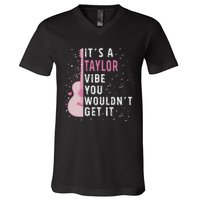 ItS A Taylor Vibe You WouldnT Get It V-Neck T-Shirt