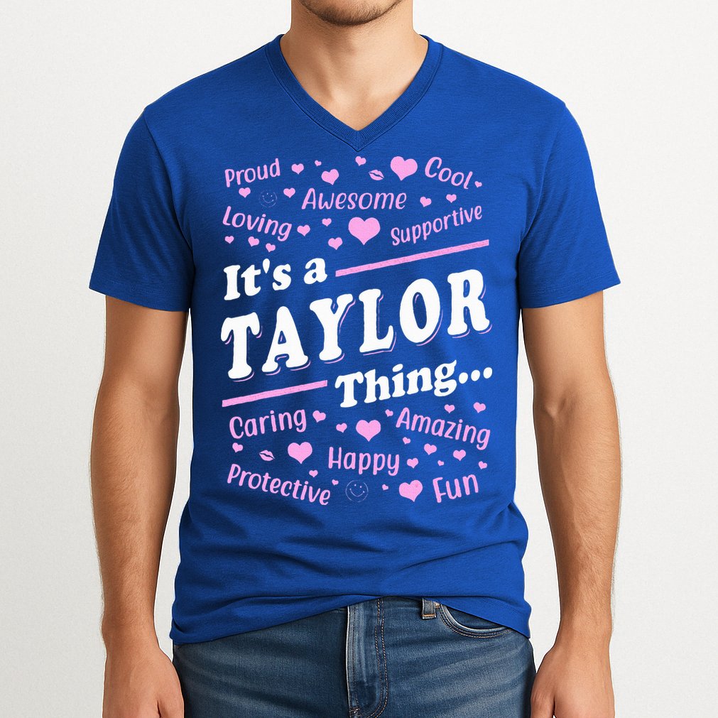ItS A Taylor Thing Proud Family Surname Taylor V-Neck T-Shirt