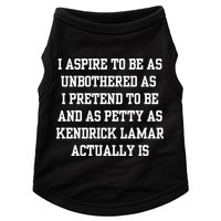 I Aspire To Be As Unbothered As I Pretend To Be And As Kendrick Lamar A Doggie Tank