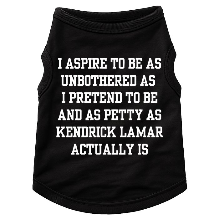 I Aspire To Be As Unbothered As I Pretend To Be And As Kendrick Lamar A Doggie Tank