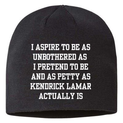 I Aspire To Be As Unbothered As I Pretend To Be And As Kendrick Lamar A Sustainable Beanie