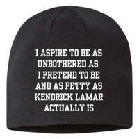 I Aspire To Be As Unbothered As I Pretend To Be And As Kendrick Lamar A Sustainable Beanie