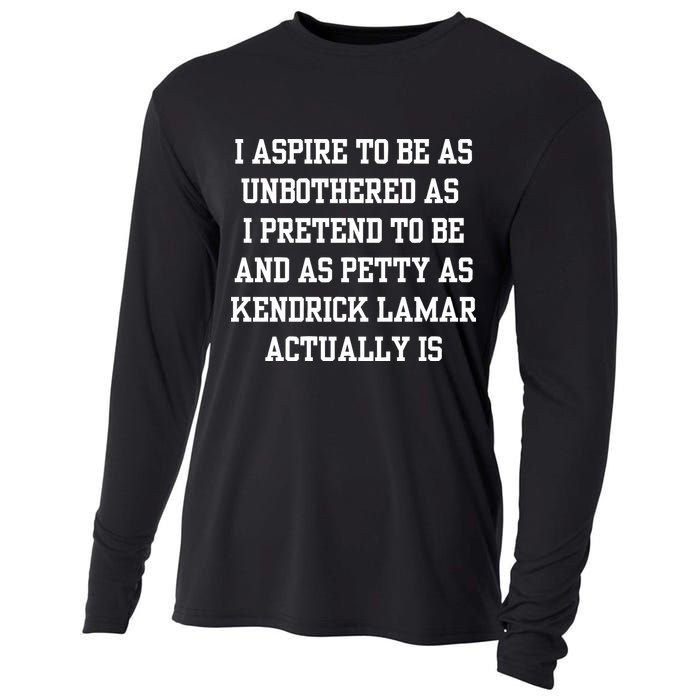 I Aspire To Be As Unbothered As I Pretend To Be And As Kendrick Lamar A Cooling Performance Long Sleeve Crew
