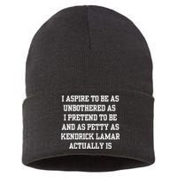 I Aspire To Be As Unbothered As I Pretend To Be And As Kendrick Lamar A Sustainable Knit Beanie