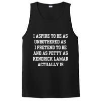 I Aspire To Be As Unbothered As I Pretend To Be And As Kendrick Lamar A PosiCharge Competitor Tank