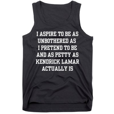 I Aspire To Be As Unbothered As I Pretend To Be And As Kendrick Lamar A Tank Top