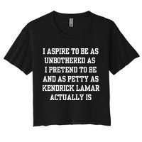 I Aspire To Be As Unbothered As I Pretend To Be And As Kendrick Lamar A Crop Top