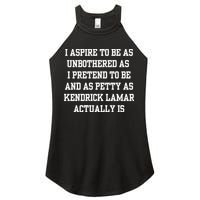 I Aspire To Be As Unbothered As I Pretend To Be And As Kendrick Lamar A Women's Perfect Tri Rocker Tank