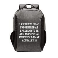 I Aspire To Be As Unbothered As I Pretend To Be And As Kendrick Lamar A Vector Backpack
