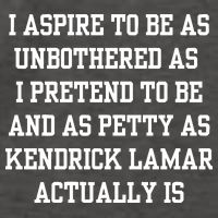 I Aspire To Be As Unbothered As I Pretend To Be And As Kendrick Lamar A Vector Backpack