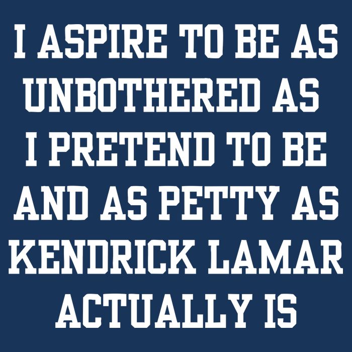 I Aspire To Be As Unbothered As I Pretend To Be And As Kendrick Lamar A Infant Baby Jersey Bodysuit