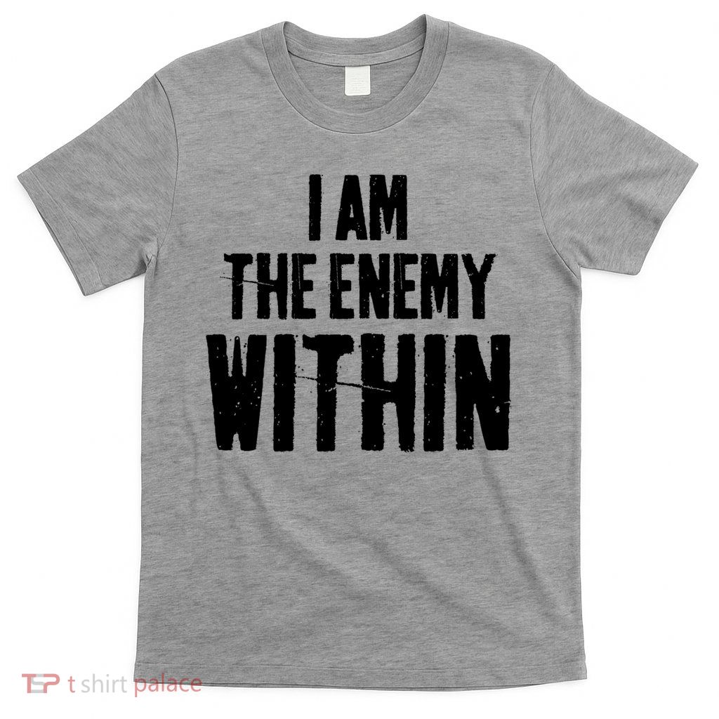 I Am The Enemy Within T-Shirt