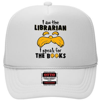 I Am The Librarian I Speak For The Books High Crown Mesh Back Trucker Hat