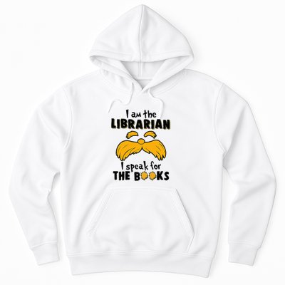 I Am The Librarian I Speak For The Books Hoodie