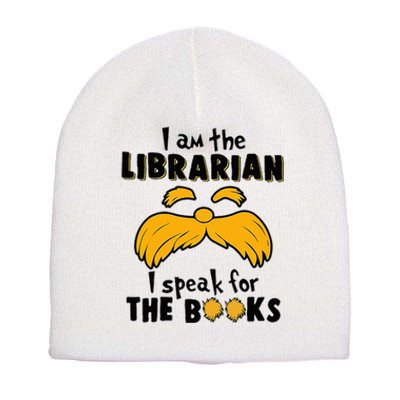 I Am The Librarian I Speak For The Books Short Acrylic Beanie